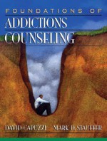 Foundations of Addictions Counseling - David Capuzzi, Mark D Stauffer