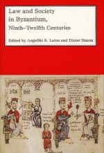 Law and Society in Byzantium: Ninth-Twelfth Centuries - Angeliki E. Laiou