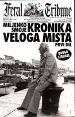 Kronika Veloga mista: Prvi dil - Miljenko Smoje