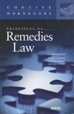 Principles of Remedies Law, 2d (Concise Hornbooks) - Russell L. Weaver, Elaine W. Shoben, Michael B. Kelly