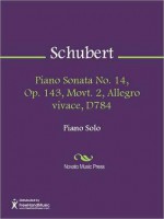 Piano Sonata No. 14, Op. 143, Movt. 2, Allegro vivace, D784 - Franz Schubert