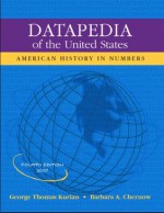 Datapedia Of The United States: American History In Numbers - George Thomas Kurian