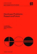 Nonlinear Problems: Present and Future - Alan R. Bishop, David K. Campbell, Basil Nicolaenko