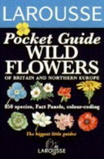 Wild Flowers (Larousse Field Guides) - David Sutton