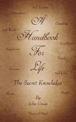 A Handbook for Life: The Secret Knowledge - John Cross