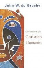 Confessions of a Christian Humanist - John De Gruchy