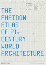 The Phaidon Atlas of 21st Century World Architecture - praca zbiorowa