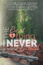 The Best Thing I Never Had - C.L. Foster, E.R. Rada, David Roraff, J.E. Bolton