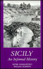 Sicily: An Informal History - Peter Sammartino, William Roberts