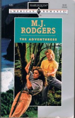 The Adventuress (Harlequin American Romance, No 520) - M.J. Rodgers