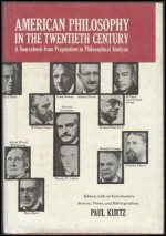 American Philosophy in the Twentieth Century: A Sourcebook Form Pragmatism to Philosophical Analysis - Paul Kurtz