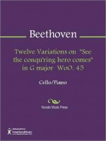 Twelve Variations on "See the conqu'ring hero comes" in G major WoO. 45 - Ludwig van Beethoven