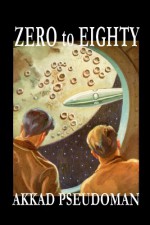 Zero to Eighty - Akkad Pseudoman, E.F. Northrup, Ron Miller