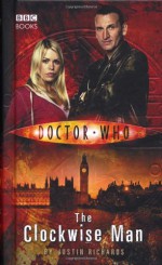 Doctor Who: The Clockwise Man - Justin Richards