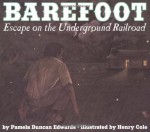 Barefoot: Escape on the Underground Railroad - Pamela Duncan Edwards