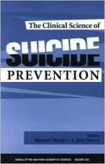 The Clinical Science of Suicide Prevention - Herbert Hendin