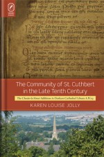 The Community of St. Cuthbert in the Late Tenth Century: The Chester-le-Street Additions to Durham Cathedral Library A.IV.19 - Karen Louise Jolly