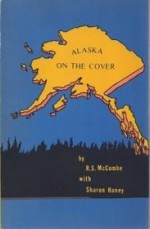 Alaska on the Cover - R. S. McCombe, Sharon Haney, Michael Chambers