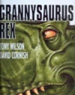 Grannysaurus Rex - Tony Wilson, D.M. Cornish