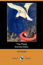 The Pond (Illustrated Edition) (Dodo Press) - Carl Ewald, Warwick Reynolds, Alexander Teixeira de Mattos