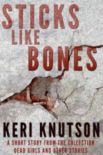 Sticks Like Bones - Keri Knutson