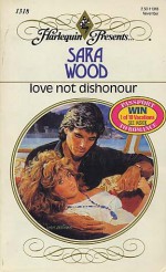 Love Not Dishonour - Sara Wood