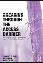 Breaking Through the Access Barrier - Edward St. John, Shouping Hu, Amy S. Fisher