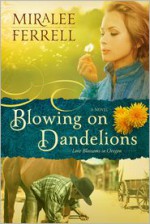 Blowing on Dandelions - Miralee Ferrell