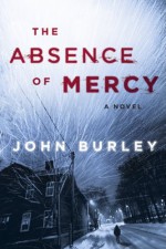 The Absence of Mercy: A Novel - John Burley