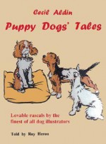 Puppy Dogs' Tales - Cecil Aldin, Roy Heron