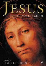 Jesus: The Complete Guide - J.L. Houlden