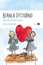 Ascolta il mio cuore - Bianca Pitzorno, Quentin Blake