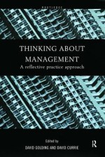 Thinking about Management: A Reflective Practice Approach - David Currie, David Golding