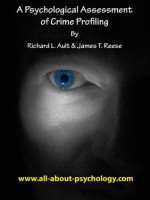 A Psychological Assessment of Crime Profiling - James Reese, Richard Ault, www.all-about-psychology.com