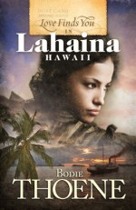 Love Finds You in Lahaina Hawaii - Bodie Thoene