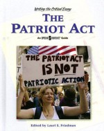 The Patriot Act (Writing the Critical Essay: An Opposing Viewpoints Guide) - Lauri S. Friedman, Bonnie Szumski, Helen Cothran