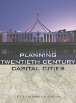 Planning Twentieth Century Capital Cities - David Gordon