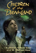 Children of the Dawnland - Kathleen O'Neal Gear, W. Michael Gear