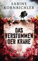 Das Verstummen der Krähe: Kriminalroman (Kristina-Mahlo-Reihe) (German Edition) - Sabine Kornbichler