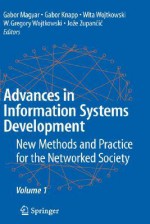 Advances in Information Systems Development, Volume 1: New Methods and Practice for the Networked Society - Gabor Magyar