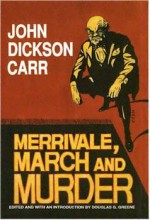 Merrivale, March and Murder - John Dickson Carr, Douglas G. Greene