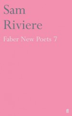 Faber New Poets 7 - Sam Riviere