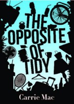 The Opposite of Tidy - Carrie Mac