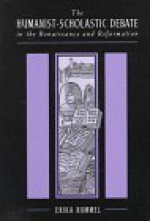 The Humanist Scholastic Debate In The Renaissance And The Reformation (Harvard Historical Studies) - Erika Rummel