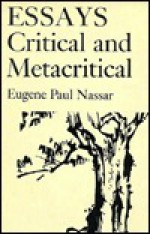 Essays Critical And Metacritical - Eugene Paul Nassar