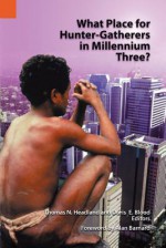 What Place for Hunter-Gatherers in Millennium Three? - Doris Blood, Thomas N. Headland