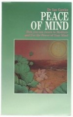 Peace of Mind: How You Can Learn to Meditate and Use the Power of Your Mind - Ian Gawler