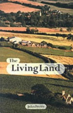 The Living Land: Agriculture, Food and Community Regeneration in the 21st Century - Jules Pretty