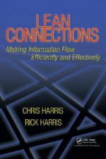 Lean Connections: Making Information Flow Efficiently and Effectively - Chris Harris, Rick Harris