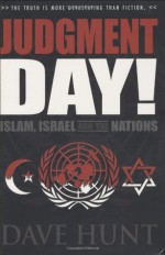 Judgment Day! Islam, Israel and the Nations - Hunt Dave